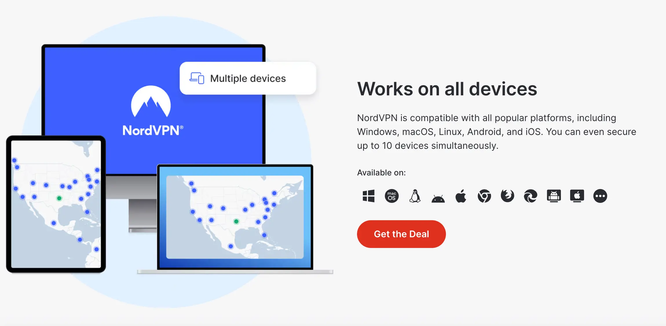 NordVPN je kompatibilní se všemi hlavními platformami včetně Windows, macOS, Linuxu, Androidu a iOS. Uživatelé mohou zabezpečit až 10 zařízení současně, což zaručuje flexibilitu a ochranu na všech zařízeních.