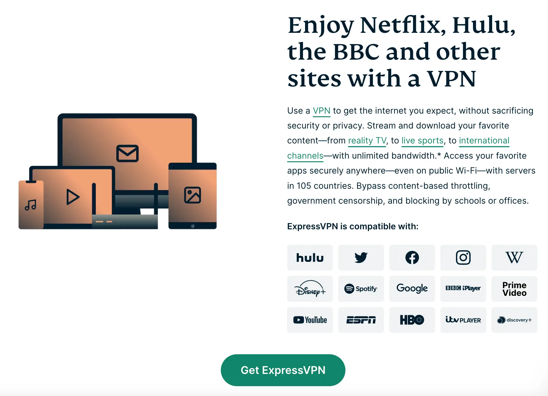 Streamování Netflixu, Hulu, BBC iPlayeru a dalších služeb s ExpressVPN. Široká kompatibilita pro zařízení, jako jsou televize, mobily a tablety.