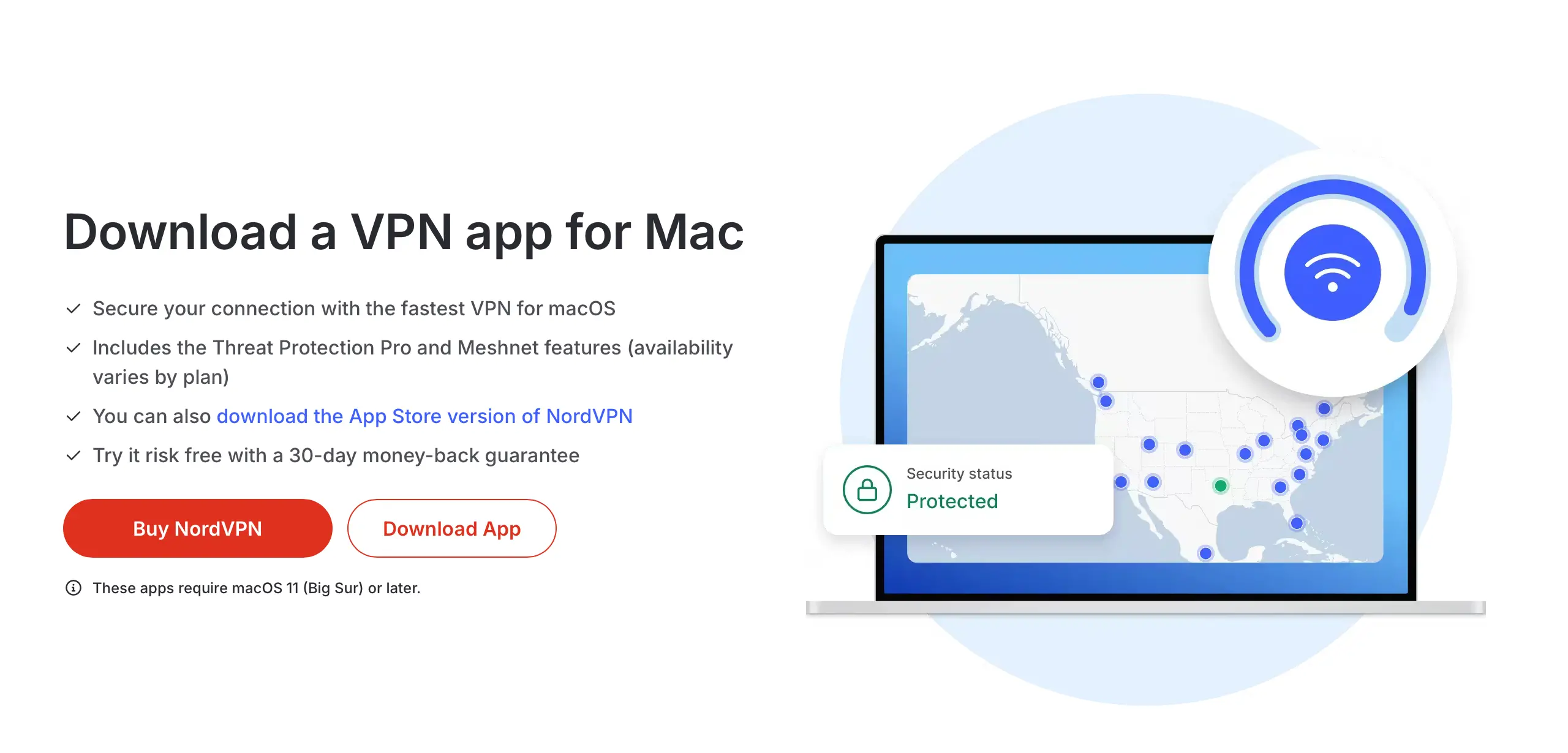 Stáhněte si VPN aplikaci NordVPN pro Mac. Podporuje macOS 11 (Big Sur) a novější. Obsahuje funkce Threat Protection Pro a Meshnet. K dispozici je také verze ke stažení z App Store